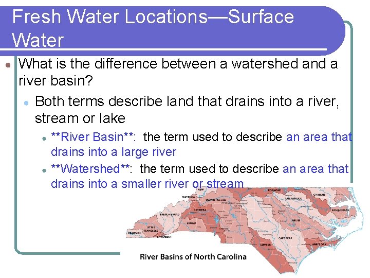 Fresh Water Locations—Surface Water ● What is the difference between a watershed and a