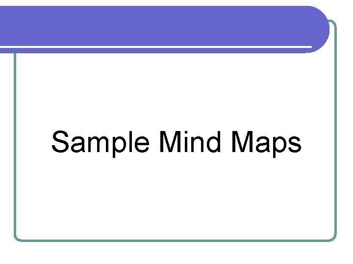 Sample Mind Maps 
