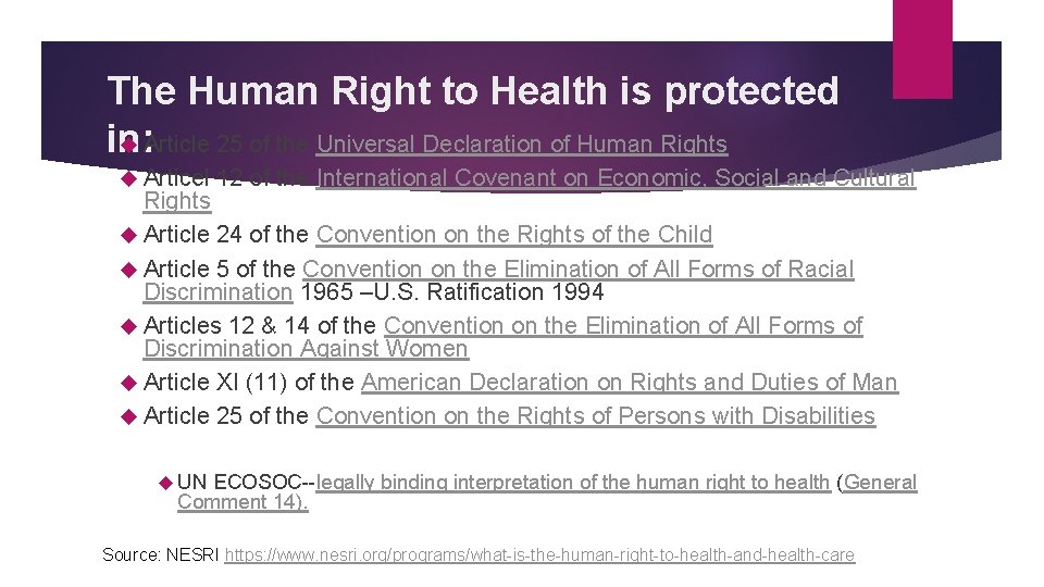 The Human Right to Health is protected in: Article 25 of the Universal Declaration