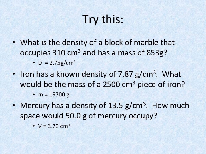 Try this: • What is the density of a block of marble that occupies
