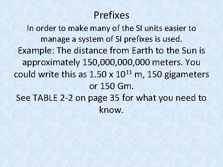 Prefixes In order to make many of the SI units easier to manage a