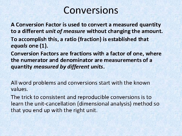 Conversions A Conversion Factor is used to convert a measured quantity to a different