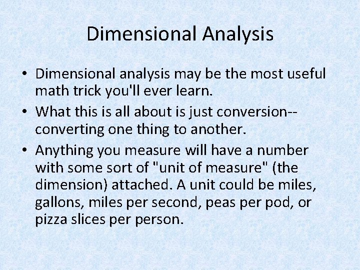 Dimensional Analysis • Dimensional analysis may be the most useful math trick you'll ever