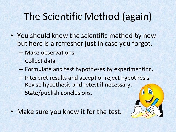 The Scientific Method (again) • You should know the scientific method by now but