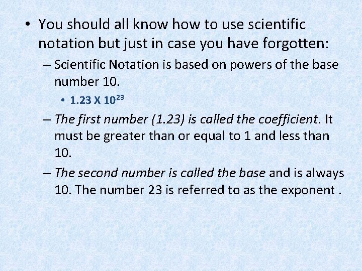  • You should all know how to use scientific notation but just in