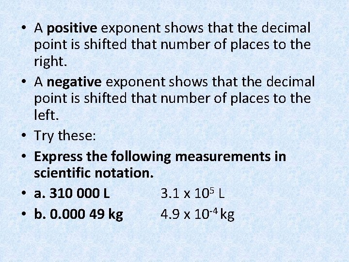  • A positive exponent shows that the decimal point is shifted that number