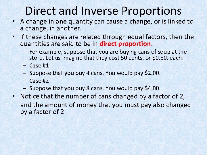 Direct and Inverse Proportions • A change in one quantity can cause a change,
