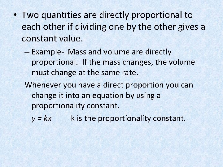  • Two quantities are directly proportional to each other if dividing one by
