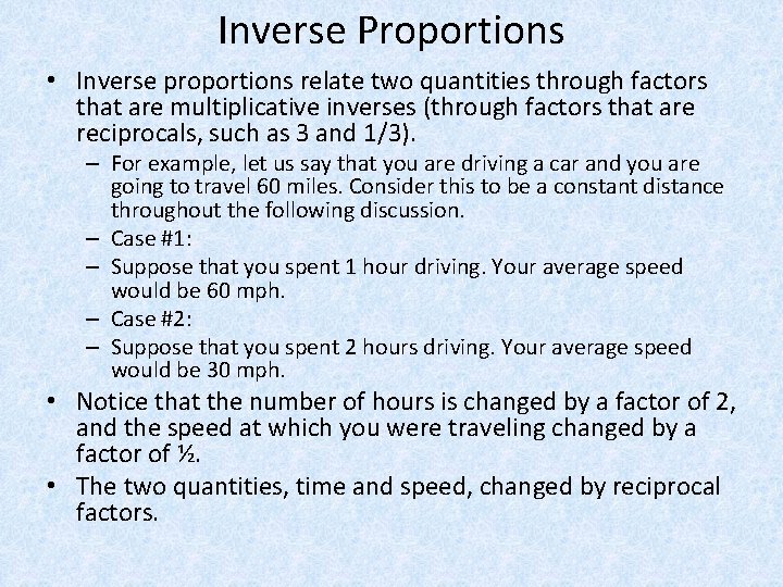 Inverse Proportions • Inverse proportions relate two quantities through factors that are multiplicative inverses