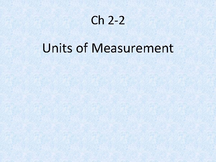 Ch 2 -2 Units of Measurement 