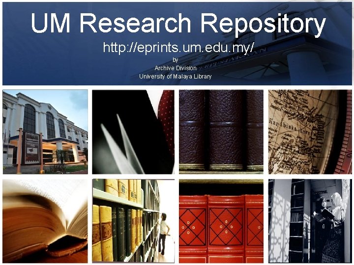 UM Research Repository http: //eprints. um. edu. my/ by Archive Division University of Malaya