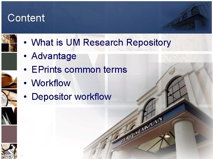 Content • • • What is UM Research Repository Advantage EPrints common terms Workflow