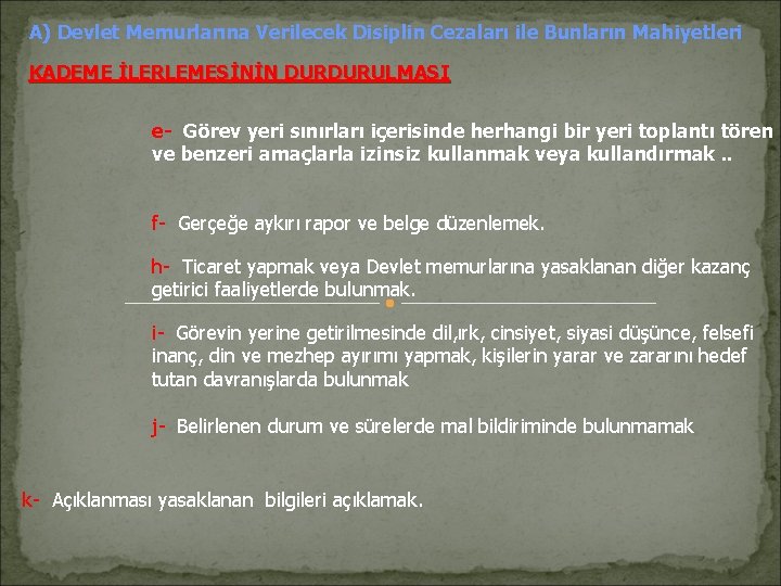 A) Devlet Memurlarına Verilecek Disiplin Cezaları ile Bunların Mahiyetleri KADEME İLERLEMESİNİN DURDURULMASI e- Görev