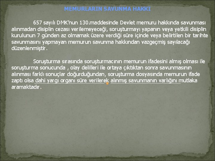 MEMURLARIN SAVUNMA HAKKI 657 sayılı DMK’nun 130. maddesinde Devlet memuru hakkında savunması alınmadan disiplin