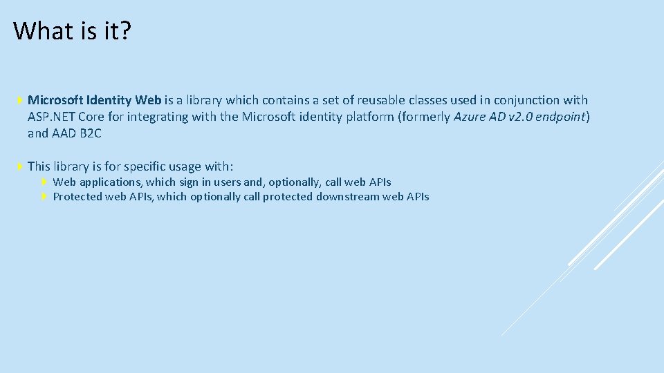 What is it? Microsoft Identity Web is a library which contains a set of