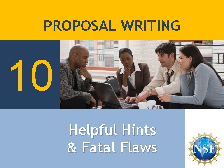 PROPOSAL WRITING 10 Helpful Hints & Fatal Flaws 