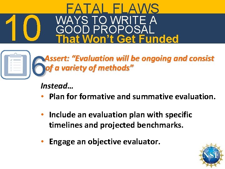 FATAL FLAWS 10 WAYS TO WRITE A GOOD PROPOSAL That Won’t Get Funded 6