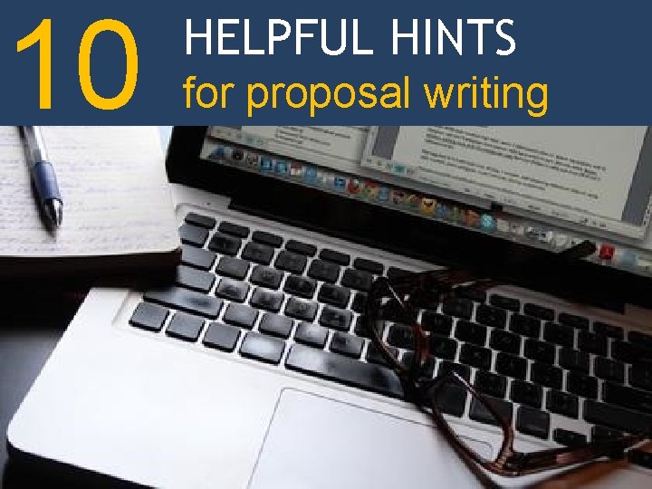 10 HELPFUL HINTS for proposal writing 