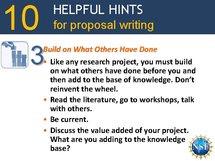 10 HELPFUL HINTS for proposal writing 3 Build on What Others Have Done •