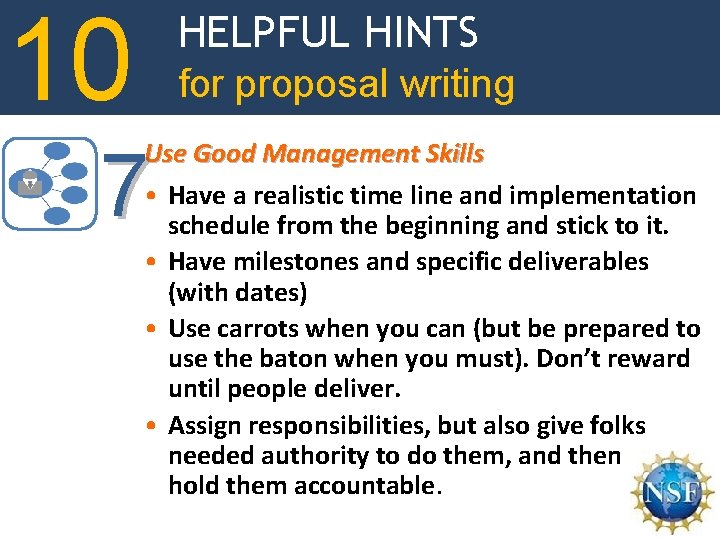 10 HELPFUL HINTS for proposal writing Use Good Management Skills • Have a realistic