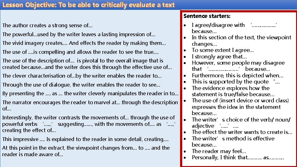 Lesson Objective: To be able to critically evaluate a text Sentence starters: The author