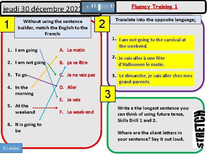 Fluency Training 1 jeudi 30 décembre 2021 1 Without using the sentence builder, match