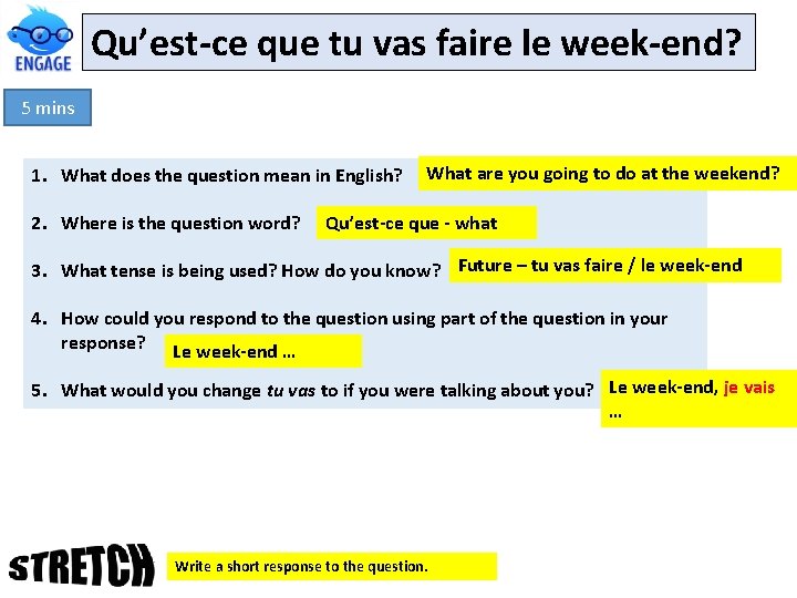 Qu’est-ce que tu vas faire le week-end? 5 mins 1. What does the question