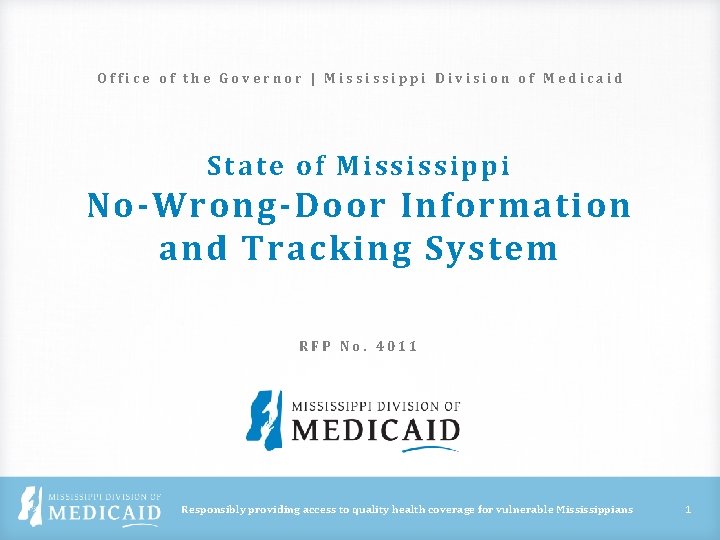 Office of the Governor | Mississippi Division of Medicaid State of Mississippi No-Wrong-Door Information Office of the Governor | Mississippi Division of Medicaid State of Mississippi No-Wrong-Door Information