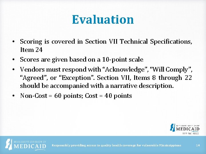 Evaluation • Scoring is covered in Section VII Technical Specifications, Item 24 • Scores Evaluation • Scoring is covered in Section VII Technical Specifications, Item 24 • Scores