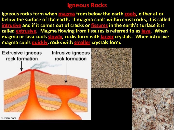 Igneous Rocks Igneous rocks form when magma from below the earth cools, either at