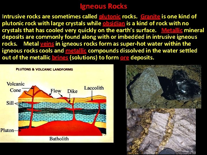 Igneous Rocks Intrusive rocks are sometimes called plutonic rocks. Granite is one kind of