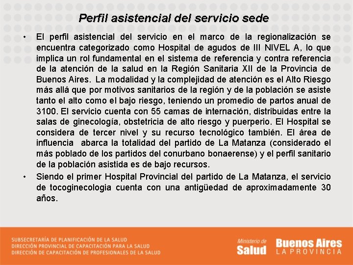 Perfil asistencial del servicio sede • • El perfil asistencial del servicio en el