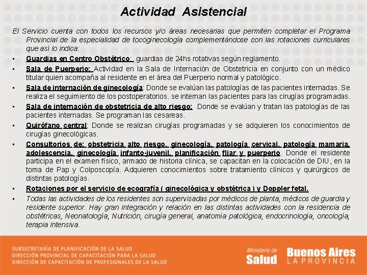 Actividad Asistencial El Servicio cuenta con todos los recursos y/o áreas necesarias que permiten