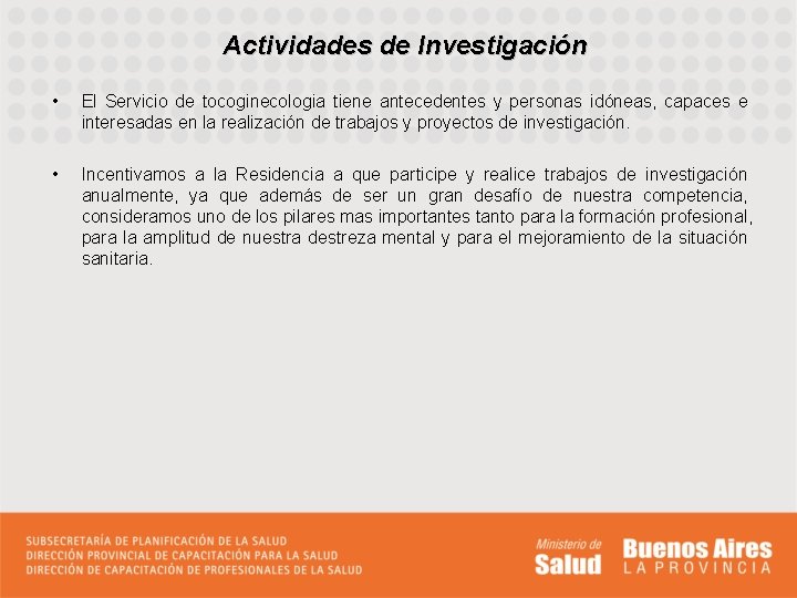 Actividades de Investigación • El Servicio de tocoginecologia tiene antecedentes y personas idóneas, capaces