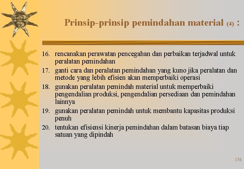 Prinsip-prinsip pemindahan material (4) : 16. rencanakan perawatan pencegahan dan perbaikan terjadwal untuk peralatan