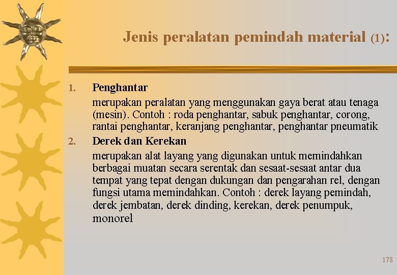 Jenis peralatan pemindah material (1): 1. 2. Penghantar merupakan peralatan yang menggunakan gaya berat