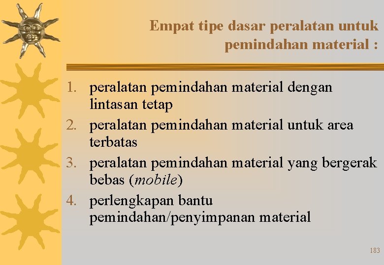 Empat tipe dasar peralatan untuk pemindahan material : 1. peralatan pemindahan material dengan lintasan Empat tipe dasar peralatan untuk pemindahan material : 1. peralatan pemindahan material dengan lintasan