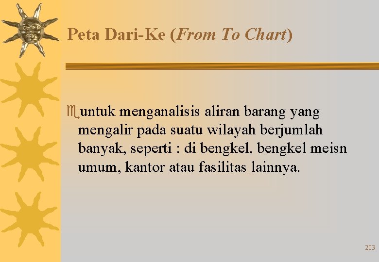 Peta Dari-Ke (From To Chart) euntuk menganalisis aliran barang yang mengalir pada suatu wilayah