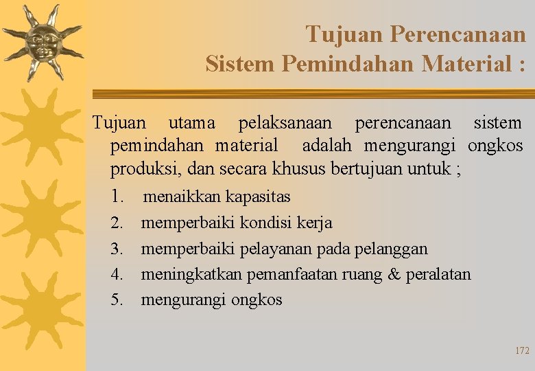 Tujuan Perencanaan Sistem Pemindahan Material : Tujuan utama pelaksanaan perencanaan sistem pemindahan material adalah