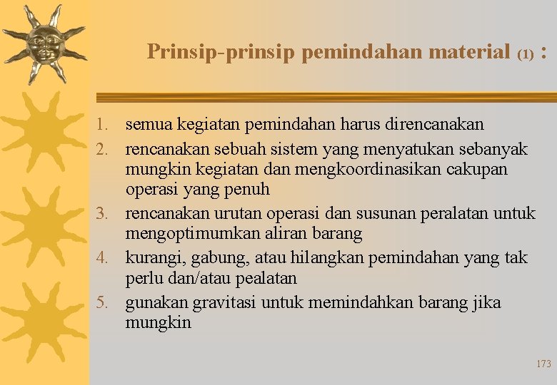 Prinsip-prinsip pemindahan material (1) : 1. semua kegiatan pemindahan harus direncanakan 2. rencanakan sebuah