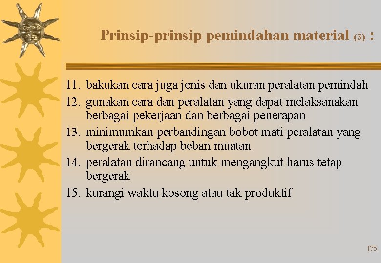 Prinsip-prinsip pemindahan material (3) : 11. bakukan cara juga jenis dan ukuran peralatan pemindah Prinsip-prinsip pemindahan material (3) : 11. bakukan cara juga jenis dan ukuran peralatan pemindah