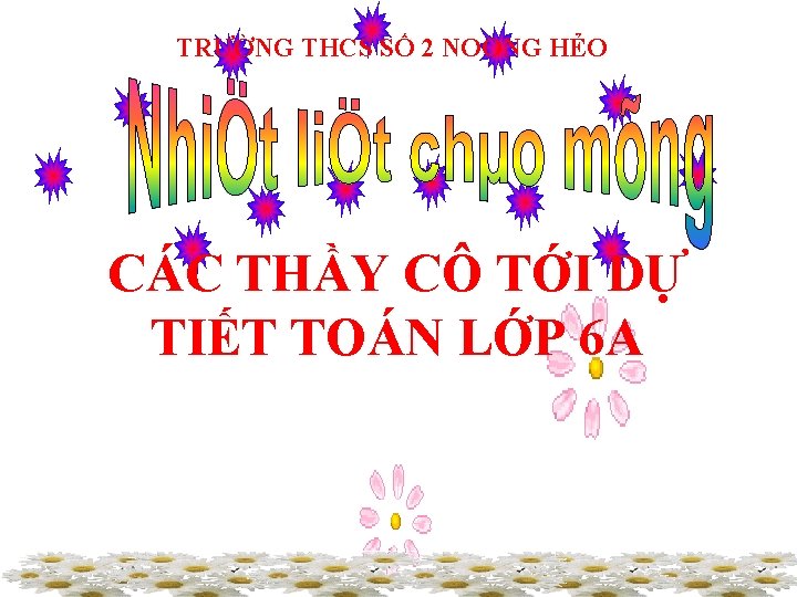 TRƯỜNG THCS SỐ 2 NOONG HẺO CÁC THẦY CÔ TỚI DỰ TIẾT TOÁN LỚP