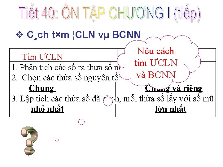 v C¸ch t×m ¦CLN vµ BCNN Nêu cách Tìm ƯCLN Tìm BCNN tìm 1.