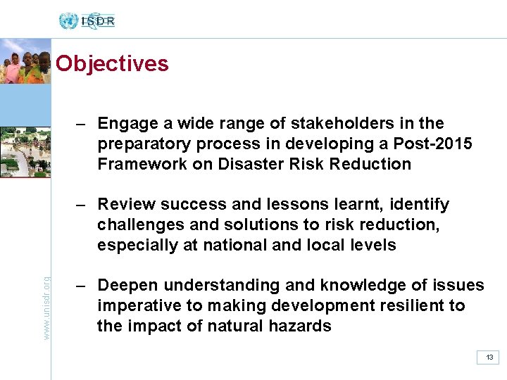 Objectives – Engage a wide range of stakeholders in the preparatory process in developing