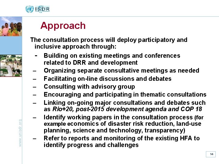 Approach The consultation process will deploy participatory and inclusive approach through: - Building on