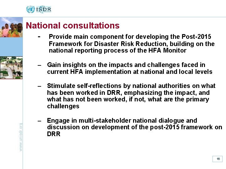 National consultations - Provide main component for developing the Post-2015 Framework for Disaster Risk