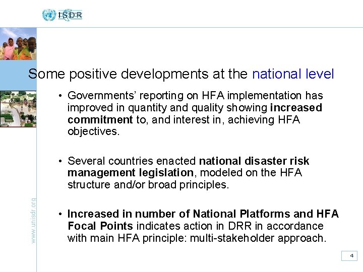 Some positive developments at the national level • Governments’ reporting on HFA implementation has