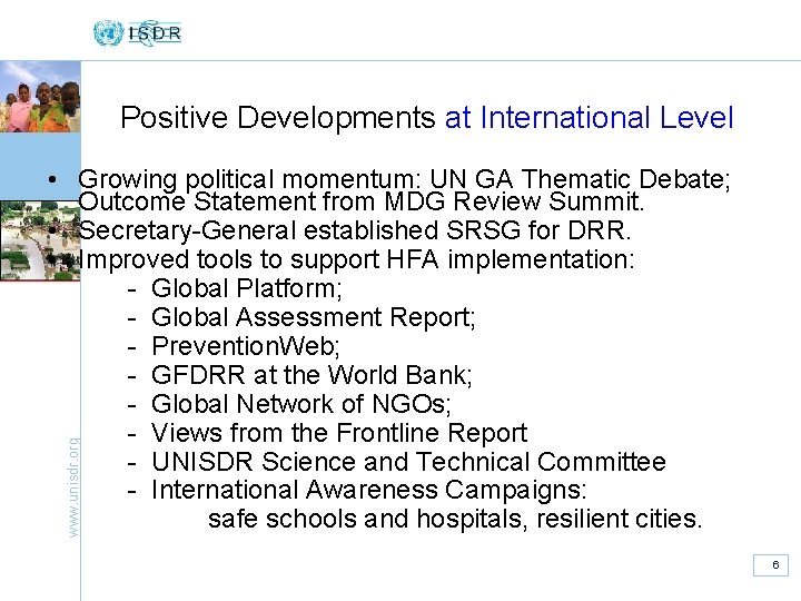 Positive Developments at International Level www. unisdr. org • Growing political momentum: UN GA