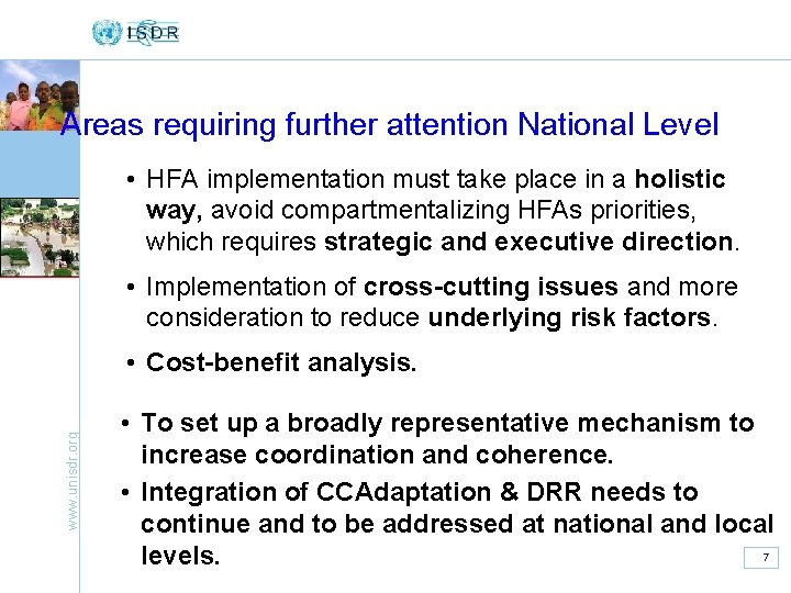 Areas requiring further attention National Level • HFA implementation must take place in a