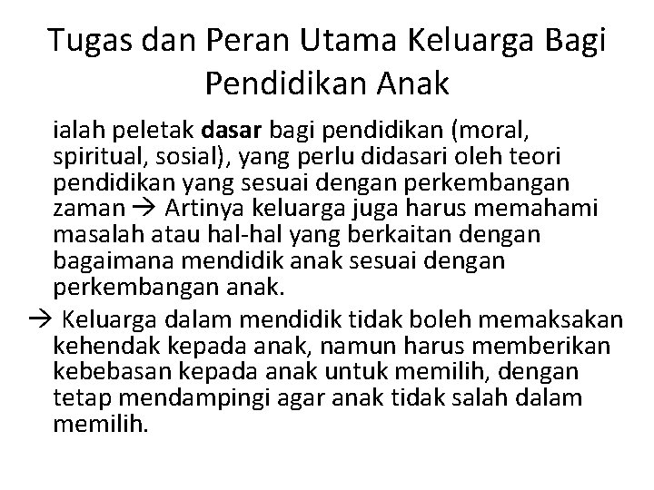 Tugas dan Peran Utama Keluarga Bagi Pendidikan Anak ialah peletak dasar bagi pendidikan (moral,